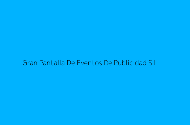 Gran Pantalla De Eventos De Publicidad S L